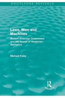 9780415616652-0415616654-Laws, Men and Machines: Modern American Government and the Appeal of Newtonian Mechanics (Routledge Revivals)