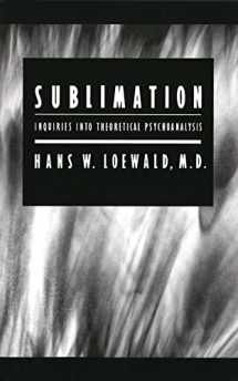 9780300116458-0300116454-Sublimation: Inquiries into Theoretical Psychoanalysis
