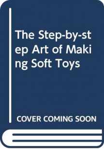 9780671714277-0671714279-The Step-by-step Art of Making Soft Toys