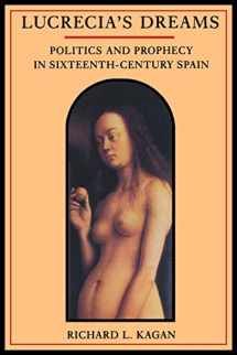 9780520201583-0520201582-Lucrecia's Dreams: Politics and Prophecy in Sixteenth-Century Spain