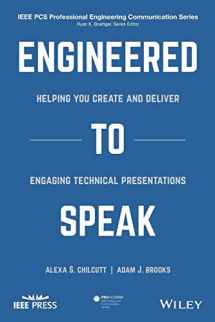 9781119474968-1119474965-Engineered to Speak: Helping You Create and Deliver Engaging Technical Presentations (IEEE PCS Professional Engineering Communication Series)