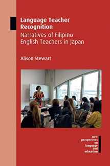 9781788927895-1788927893-Language Teacher Recognition: Narratives of Filipino English Teachers in Japan (New Perspectives on Language and Education, 80)