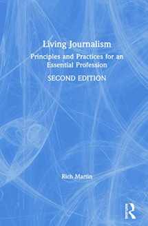 9781138549265-1138549266-Living Journalism: Principles and Practices for an Essential Profession