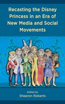 9781793604019-1793604010-Recasting the Disney Princess in an Era of New Media and Social Movements