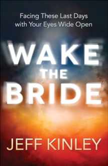 9780736965163-0736965165-Wake the Bride: Facing These Last Days with Your Eyes Wide Open