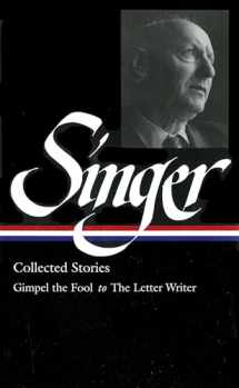 9781931082617-1931082618-Isaac Bashevis Singer: Collected Stories V. 1 Gimpel the Fool to The Letter Writer (Library of America, 149)