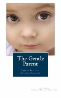 9780988995833-0988995832-The Gentle Parent: Positive, Practical, Effective Discipline (A Little Hearts Handbook)
