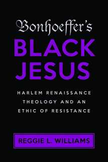 9781602588042-160258804X-Bonhoeffer's Black Jesus: Harlem Renaissance Theology and an Ethic of Resistance