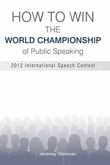 9781491022306-1491022302-How to Win the World Championship of Public Speaking: Secrets of the International Speech Contest