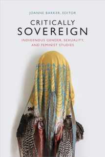 9780822363392-0822363399-Critically Sovereign: Indigenous Gender, Sexuality, and Feminist Studies