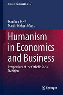 9789401797030-940179703X-Humanism in Economics and Business: Perspectives of the Catholic Social Tradition (Issues in Business Ethics, 43)