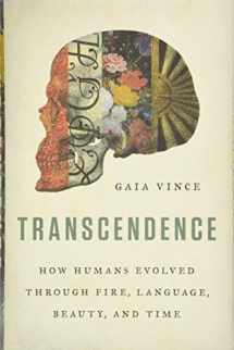 9780465094905-0465094902-Transcendence: How Humans Evolved through Fire, Language, Beauty, and Time