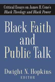 9781481314695-1481314696-Black Faith and Public Talk: Critical Essays on James H. Cone's Black Theology and Black Power