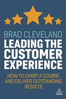 9781789666892-1789666899-Leading the Customer Experience: How to Chart a Course and Deliver Outstanding Results