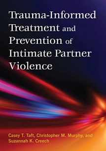 9781433822315-1433822318-Trauma-Informed Treatment and Prevention of Intimate Partner Violence