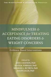 9781626252691-1626252696-Mindfulness and Acceptance for Treating Eating Disorders and Weight Concerns: Evidence-Based Interventions (The Context Press Mindfulness and Acceptance Practica Series)