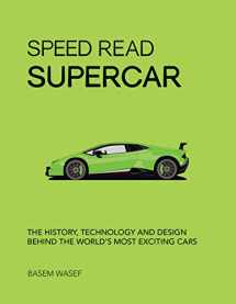 9780760362914-0760362912-Speed Read Supercar: The History, Technology and Design Behind the World’s Most Exciting Cars (Volume 6) (Speed Read, 6)