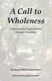 9781982276669-1982276665-A Call to Wholeness: Empowering Organizations through Possibility