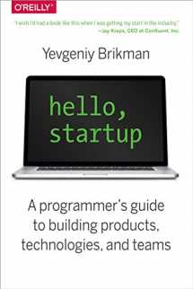 9781491909904-1491909900-Hello, Startup: A Programmer's Guide to Building Products, Technologies, and Teams