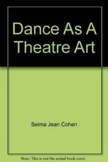 9780396068945-0396068944-Dance as a theatre art;: Source readings in dance history from 1581 to the present