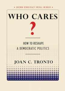 9781501702747-1501702742-Who Cares?: How to Reshape a Democratic Politics (Brown Democracy Medal)