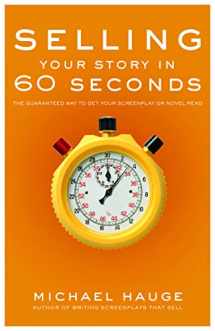 9781932907209-1932907203-Selling Your Story in 60 Seconds: The Guaranteed Way to Get Your Screenplay or Novel Read