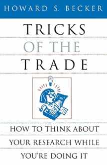 9780226041247-0226041247-Tricks of the Trade: How to Think about Your Research While You're Doing It (Chicago Guides to Writing, Editing, and Publishing)