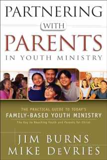 9780764214363-0764214365-Partnering with Parents in Youth Ministry: The Practical Guide to Today's Family-Based Youth Ministry