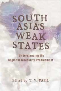 9780804762212-080476221X-South Asia's Weak States: Understanding the Regional Insecurity Predicament
