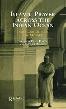 9780700712342-0700712348-Islamic Prayer Across the Indian Ocean: Inside and Outside the Mosque (Routledge Indian Ocean Series)