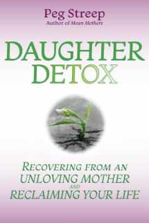 9780692973974-0692973974-Daughter Detox: Recovering from An Unloving Mother and Reclaiming Your Life