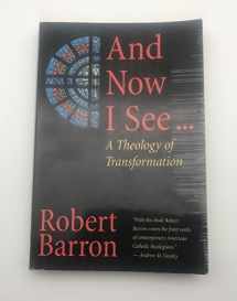 9780824517533-0824517539-And Now I See . . .: A Theology of Transformation