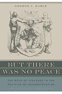9780820330112-0820330116-But There Was No Peace: The Role of Violence in the Politics of Reconstruction