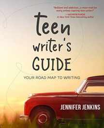 9781945654411-1945654414-Teen Writer's Guide: Your Road Map to Writing