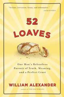 9781565125834-1565125835-52 Loaves: One Man's Relentless Pursuit of Truth, Meaning, and a Perfect Crust