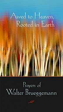 9780800634605-0800634608-Awed to Heaven, Rooted in Earth: Prayers of Walter Brueggemann