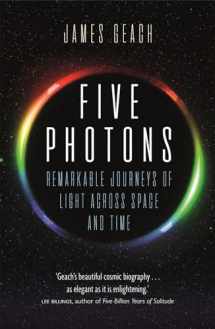 9781789142952-1789142954-Five Photons: Remarkable Journeys of Light Across Space and Time