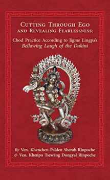 9781733541121-1733541128-Cutting Through Ego and Revealing Fearlessness: Chod Practice According to Jigme Lingpa’s Bellowing Laugh of the Dakini