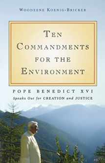 9781594712111-1594712115-Ten Commandments for the Environment: Pope Benedict XVI Speaks Out for Creation and Justice