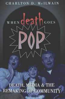 9780820470641-0820470643-When Death Goes Pop: Death, Media and the Remaking of Community