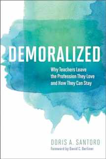 9781682531327-1682531325-Demoralized: Why Teachers Leave the Profession They Love and How They Can Stay