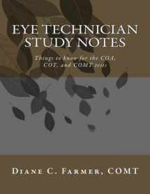 9781482570878-1482570874-Eye Technician Study Notes: Things to know for the COA, COT, and COMT tests