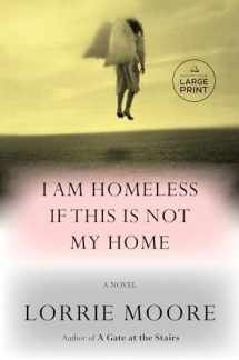 9780593744154-0593744152-I Am Homeless If This Is Not My Home: A novel (Random House Large Print)