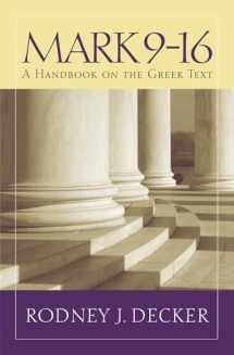 9781481302395-1481302396-Mark 9-16: A Handbook on the Greek Text (Baylor Handbook on the Greek New Testament)