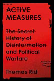 9780374287269-0374287260-Active Measures: The Secret History of Disinformation and Political Warfare