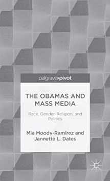 9781137404923-1137404922-The Obamas and Mass Media: Race, Gender, Religion, and Politics (Palgrave Pivot)