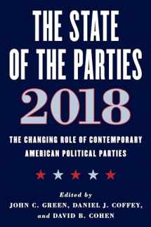 9781538117668-1538117665-The State of the Parties 2018: The Changing Role of Contemporary American Political Parties