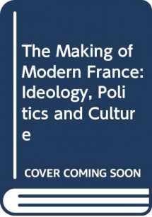 9780631168041-0631168044-The Making of Modern France: Ideology, Politics and Culture