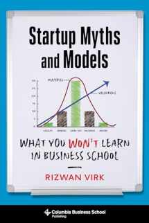 9780231194525-0231194528-Startup Myths and Models: What You Won't Learn in Business School