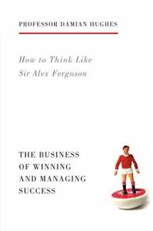 9781781313480-1781313482-How to Think Like Sir Alex Ferguson: The Business of Winning and Managing Success